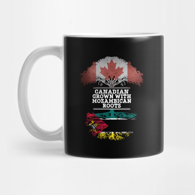 Canadian Grown With Mozambican Roots - Gift for Mozambican With Roots From Mozambique by Country Flags